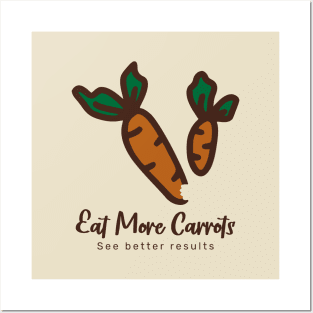 Eat more carrots, see better results Posters and Art